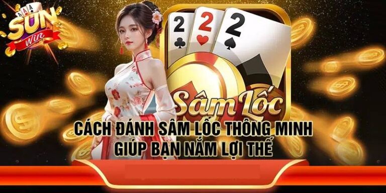 Đánh Sâm Lốc Là Gì? Hướng Dẫn Đánh Và Chiến Thuật Chơi 62 Đánh Sâm Lốc Là Gì? Hướng Dẫn Đánh Và Chiến Thuật Chơi